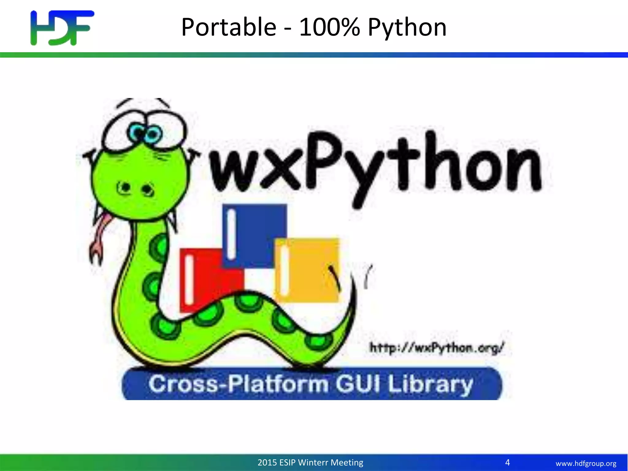 www.hdfgroup.org2015 ESIP Winterr Meeting
Portable - 100% Python
4
 