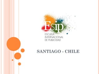 SANTIAGO - CHILE
 