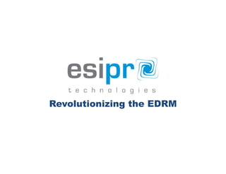 Revolutionizing the EDRM
 