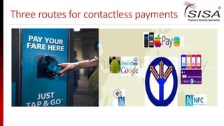 Three routes for contactless payments
SISA Information Security
 