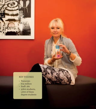 KEY FIGURES
•	 Turnover:  
	 €15 million
•	 Staff: 180
•	 3,800 students,
	 1,600 of them
	 degree students
 