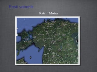 Eesti vabariik
                 Katrin Moisa
 