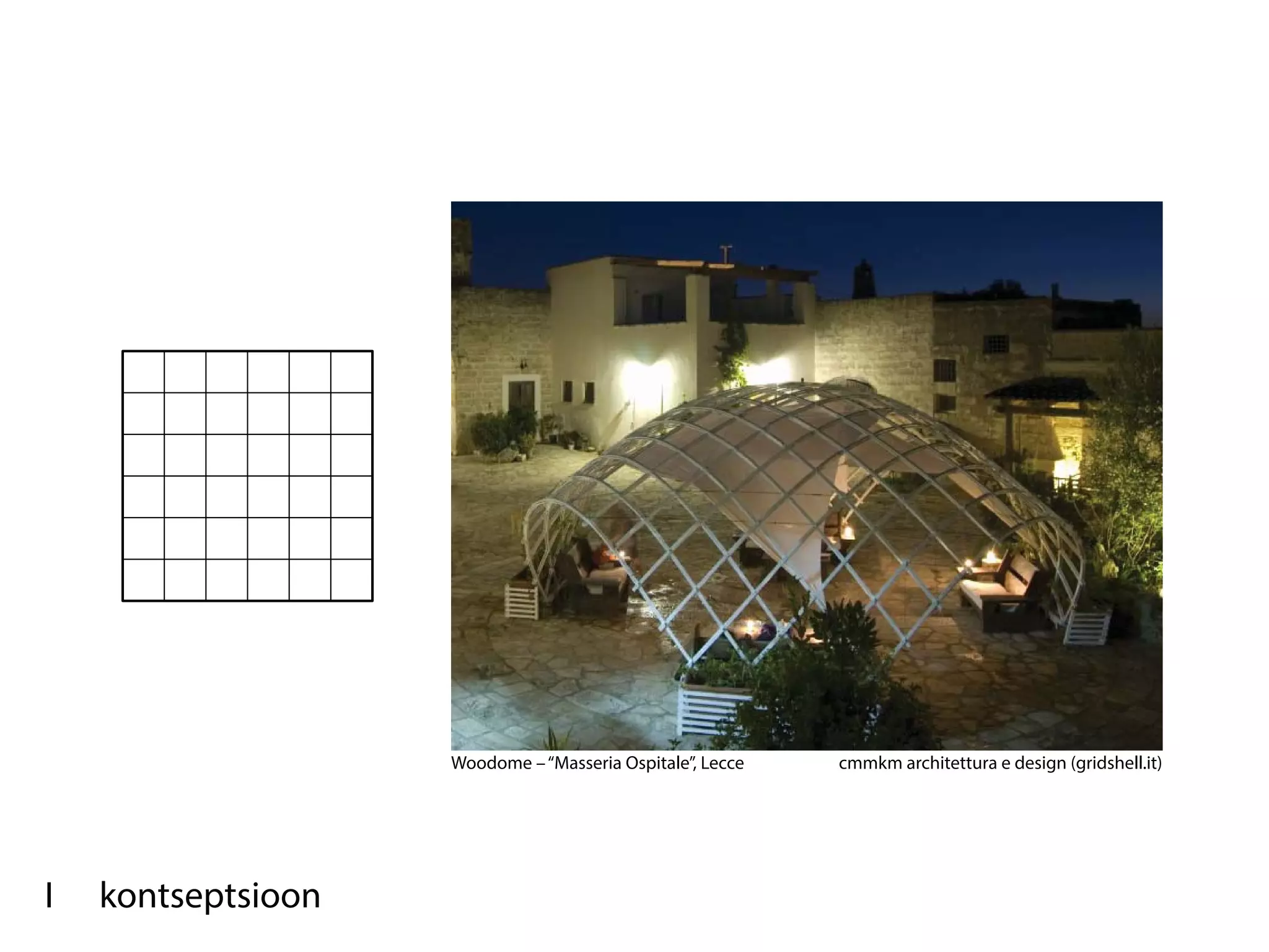 Woodome – “Masseria Ospitale”, Lecce   cmmkm architettura e design (gridshell.it)




I   kontseptsioon
 