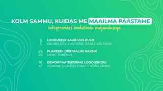 integreerides loodushoiu majandusega
 