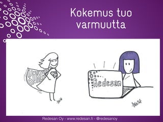 Redesan Oy - www.redesan.ﬁ - @redesanoy
Kokemus tuo
varmuutta
 