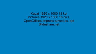 Esitys/presentation slideshare OpenOffice Impress saved as ppt