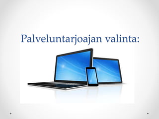 Palveluntarjoajan valinta:
 