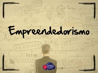 Empreendedorismo
 