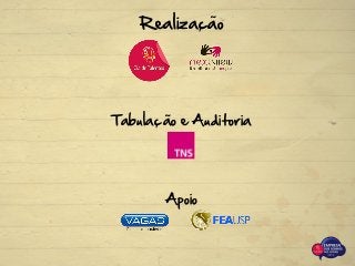 Realizacao
Tabulacao e Auditoria
Apoio
‚
˜
˜
‚
 