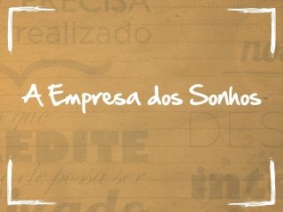 A Empresa dos Sonhos
 