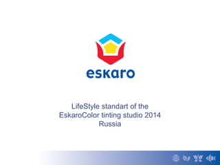 LifeStyle standart of the EskaroColor tinting studio 2014 Russia  