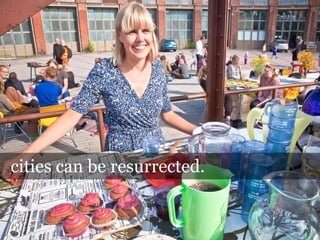 cities can be resurrected.
 