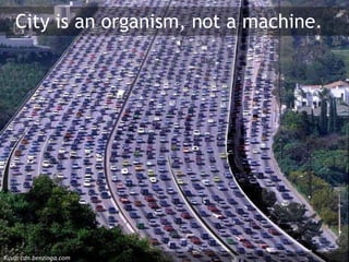 City is an organism, not a machine.




Kuva: cdn.benzinga.com
 