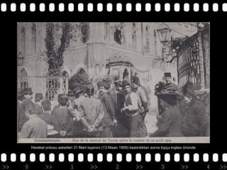 Hareket ordusu askerleri 31 Mart isyanını (13 Nisan 1909) bastırdıktan sonra topçu kışlası önünde

 