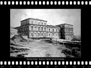 Mecidiye Kışlası - Bugünkü İstanbul Teknik Üniversitesi

 