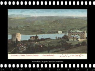 Robert Kolej - Bugünkü Boğaziçi Üniversitesi

 