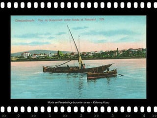 Moda ve Fenerbahçe burunları arası - Kalamış Koyu

 