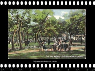 Büyükada’da Christo’nun kahvesi

 