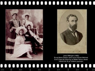 Julius Millingen (1880)
İlk eşi Marie Dejean daha sonra Kıbrıslı Mehmet
Emin Paşa’yla evlenmiş ve Melek Hanım olarak
“Harem’de 30 yıl” kitabını yazmıştır.

 