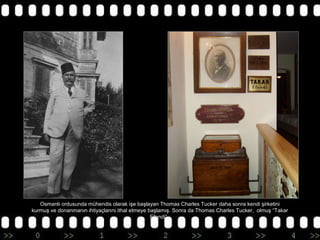 Osmanlı ordusunda mühendis olarak işe başlayan Thomas Charles Tucker daha sonra kendi şirketini
kurmuş ve donanmanın ihtiyaçlarını ithal etmeye başlamış. Sonra da Thomas Charles Tucker, olmuş “Takar
Efendi”..

 