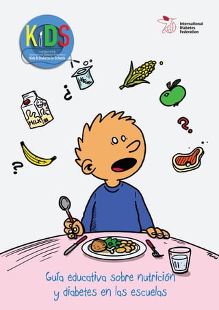 Diabetes tipo 2
Guía educativa sobre nutrición
y diabetes en las escuelas
 