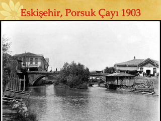 Eskişehir, Porsuk Çayı 1903
 