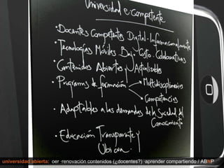 universidad abierta :  oer ∙renovación contenidos (¿docentes?) ∙aprender compartiendo / AB N P 
