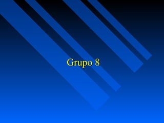 Grupo 8Grupo 8
 