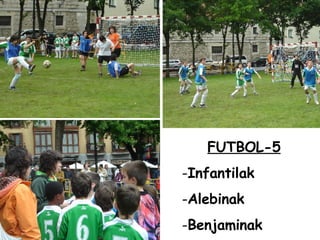 FUTBOL-5 - Infantilak Alebinak Benjaminak 