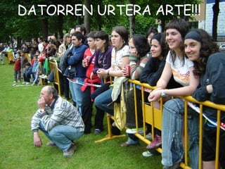 DATORREN URTERA ARTE!!! 