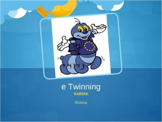 SARIAK Bideoa e Twinning 