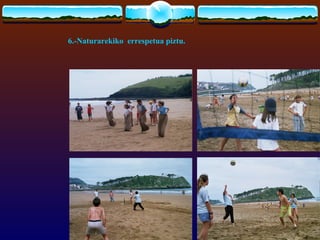 6.-Naturarekiko errespetua piztu.
 