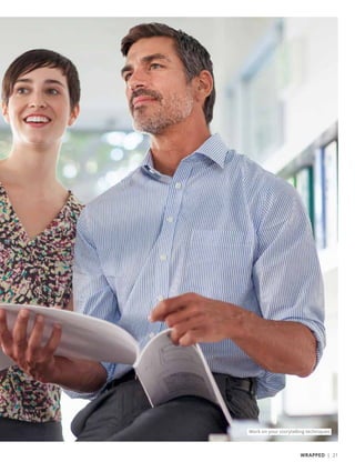 Work on your storytelling techniques
WRAPPED | 21
 