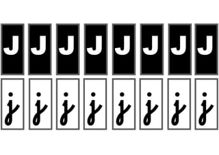 J
j
j
j
j
j
j
j
j
J
J
J
J
J
J
J