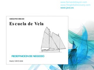 Escuela de Vela REDEFINICION DE NEGOCIO  EXECUTIVE MBA EOI  Madrid / MAYO 2009 