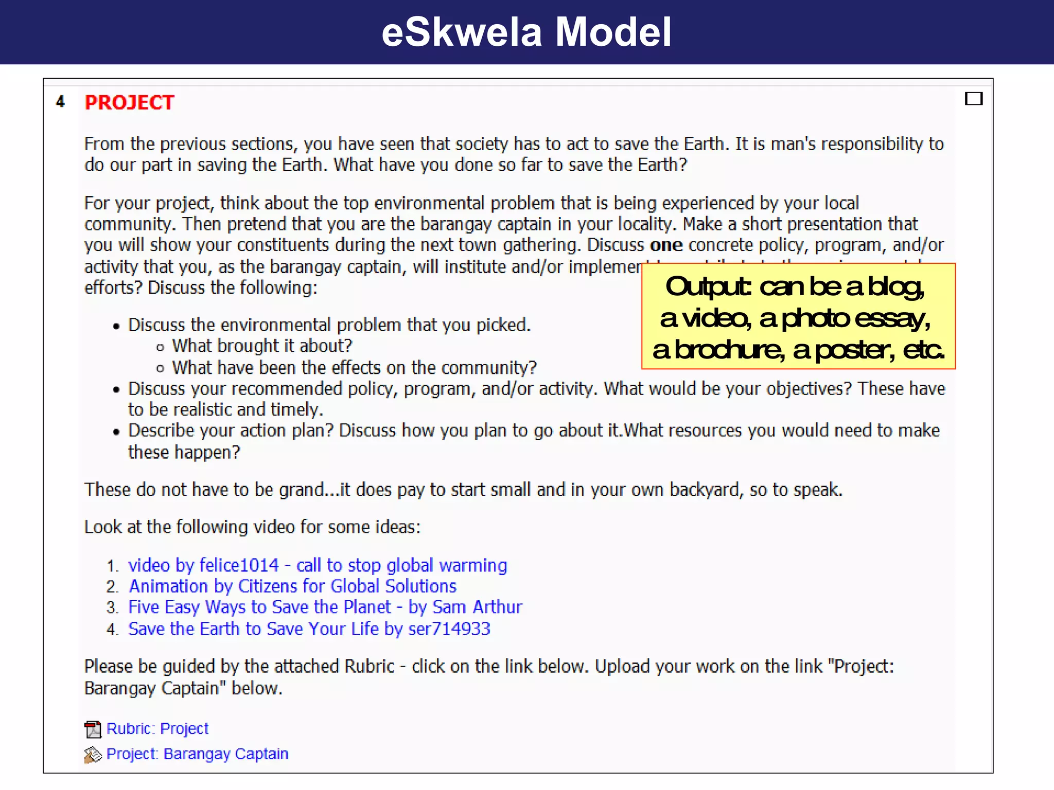 eSkwela Model Output: can be a blog,  a video, a photo essay,  a brochure, a poster, etc. 