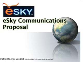 © eSky Holdings Sdn Bhd  Confidential and Proprietary. All Rights Reserved   