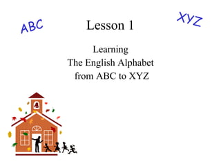 Lesson 1 Learning The English Alphabet from ABC to XYZ XYZ ABC 