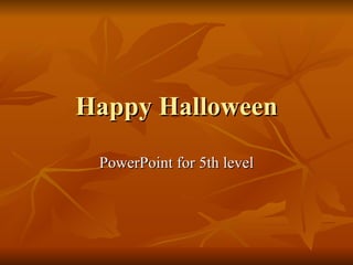 Happy Halloween PowerPoint for 5th level 
