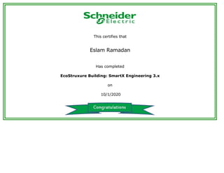 This certifies that
 
Eslam Ramadan
 
Has completed
EcoStruxure Building: SmartX Engineering 3.x
on
 10/1/2020
 