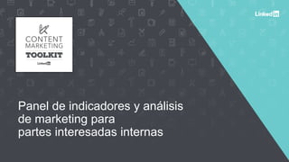 Panel de indicadores y análisis
de marketing para
partes interesadas internas
 