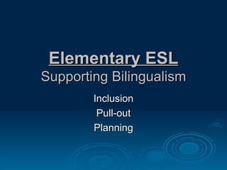 Elementary ESL Supporting Bilingualism Inclusion Pull-out Planning 