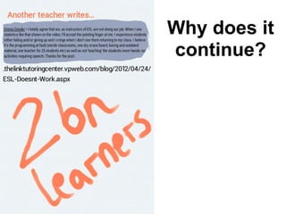 Why does it
continue?
 