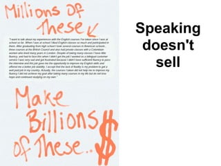 Speaking
 doesn't
   sell
 
