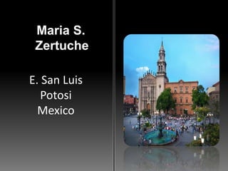 Maria S. ZertucheE. San LuisPotosiMexico