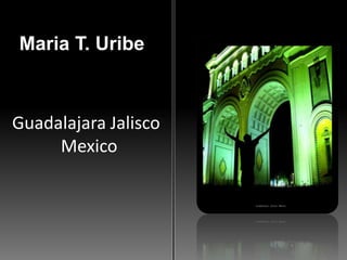 Maria T. Uribe Guadalajara Jalisco Mexico