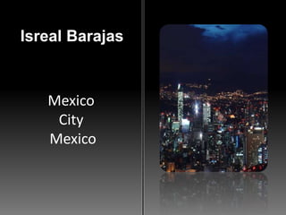 Isreal BarajasMexico City Mexico