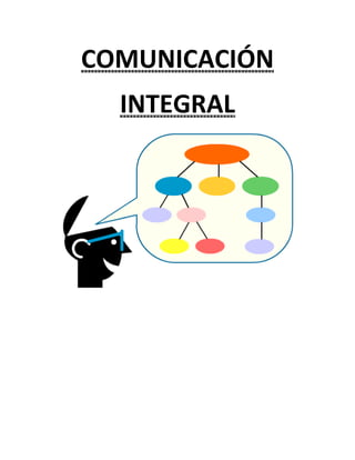 COMUNICACIÓN
  INTEGRAL
 