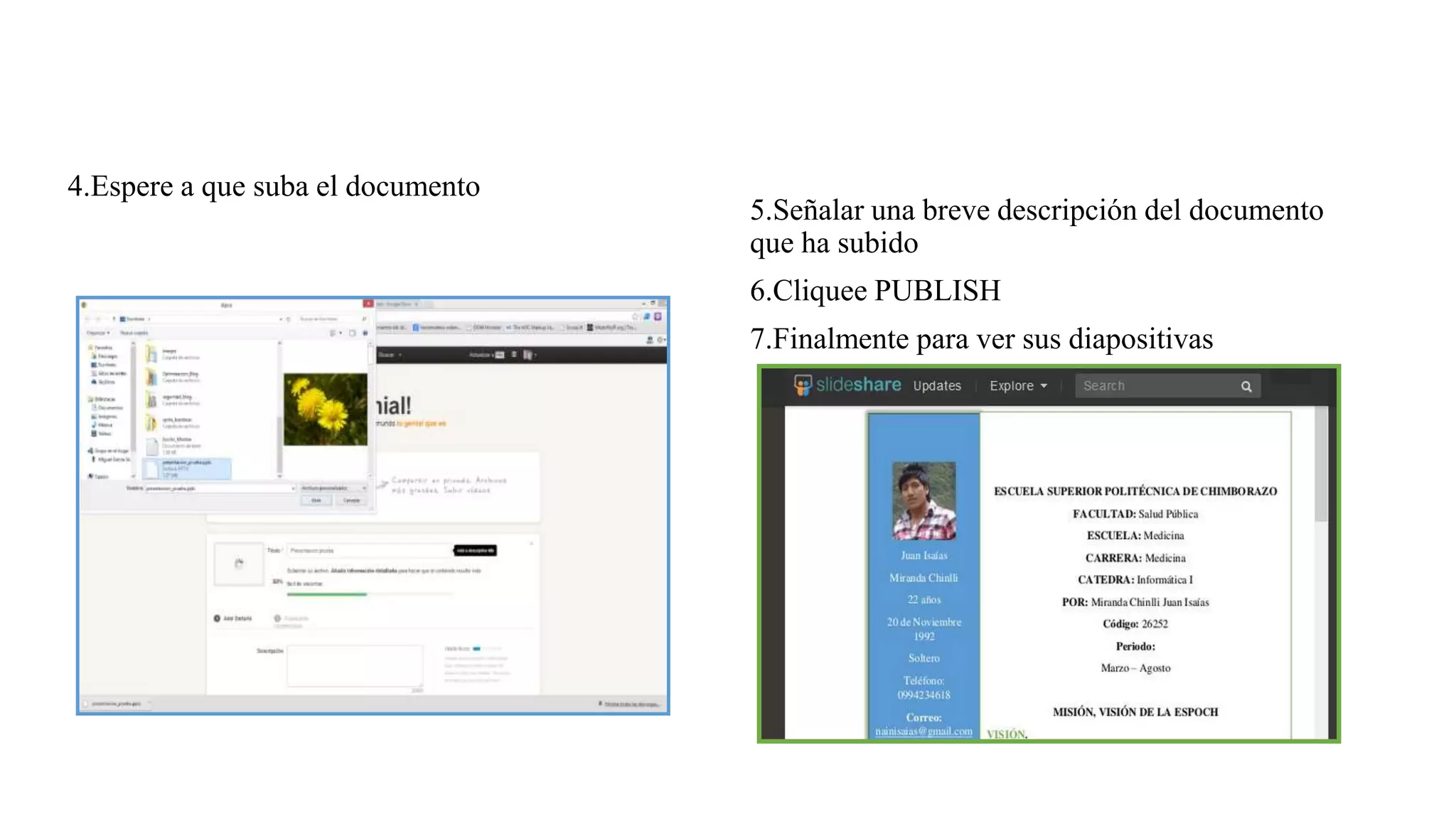 4.Espere a que suba el documento
5.Señalar una breve descripción del documento
que ha subido
6.Cliquee PUBLISH
7.Finalmente para ver sus diapositivas
 