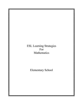 ESL Learning Strategies
         For
     Mathematics




  Elementary School
 